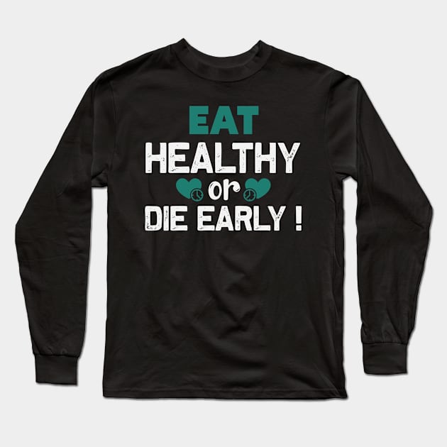 Eat healthy Long Sleeve T-Shirt by TS Studio